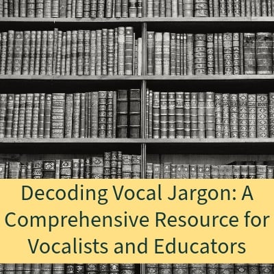 Decoding Vocal Jargon: A Comprehensive Resource for Vocalists and Educators