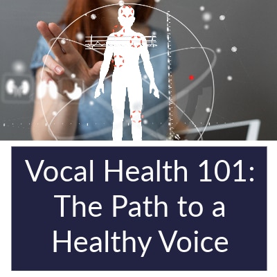 Vocal Health 101: The Path to a Healthy Voice